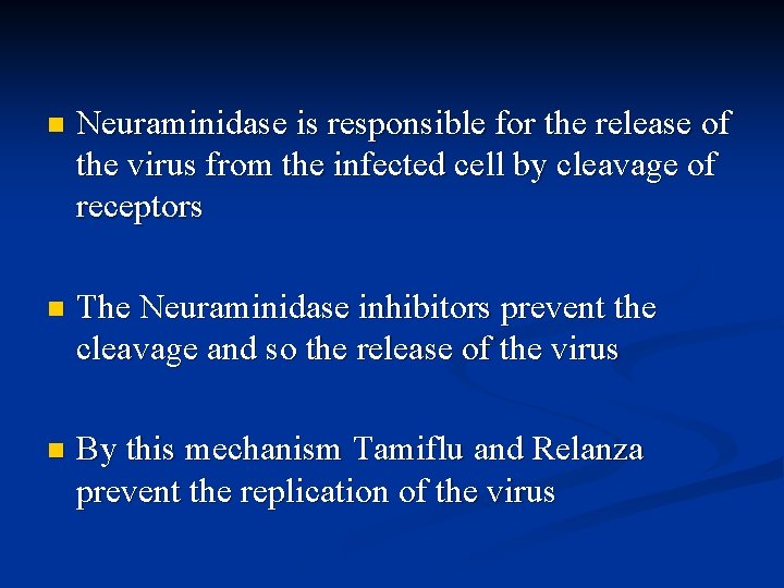 n Neuraminidase is responsible for the release of the virus from the infected cell