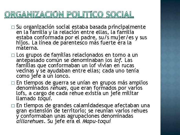 Su organización social estaba basada principalmente en la familia y la relación entre ellas,