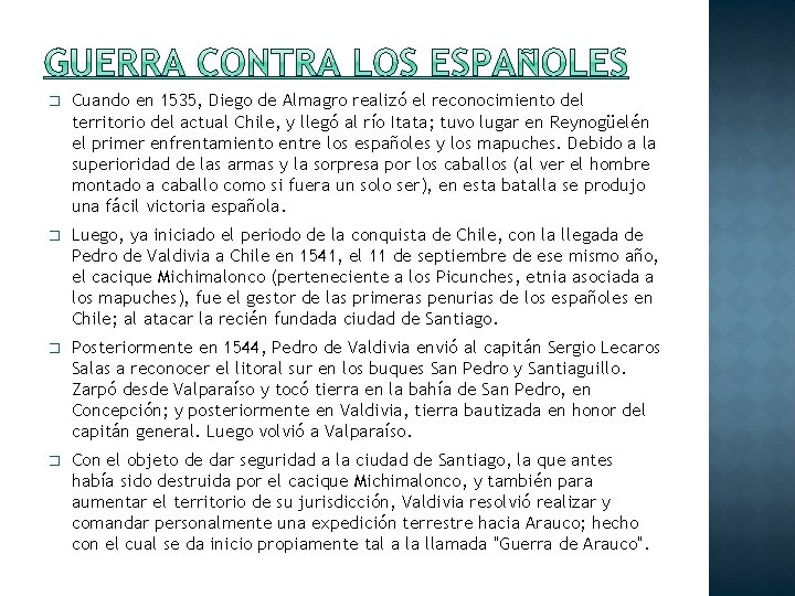 � Cuando en 1535, Diego de Almagro realizó el reconocimiento del territorio del actual