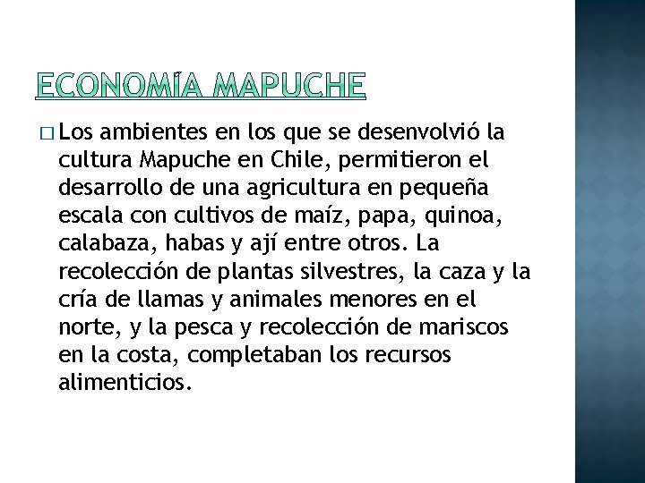 � Los ambientes en los que se desenvolvió la cultura Mapuche en Chile, permitieron