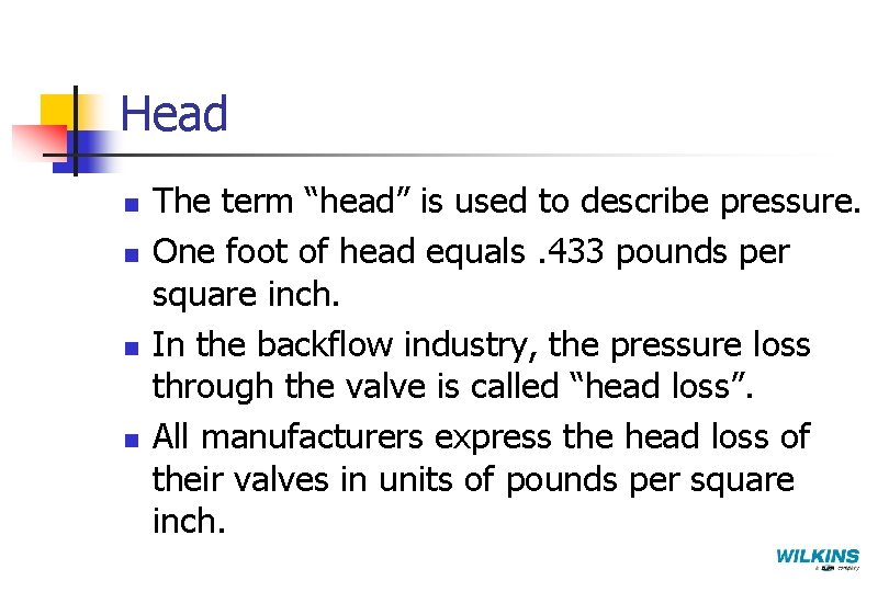 Head n n The term “head” is used to describe pressure. One foot of