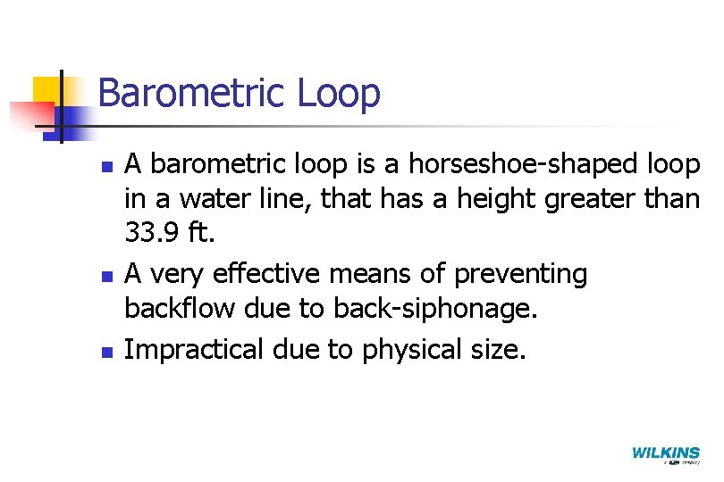 Barometric Loop n n n A barometric loop is a horseshoe-shaped loop in a