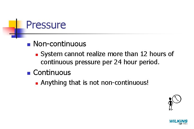 Pressure n Non-continuous n n System cannot realize more than 12 hours of continuous