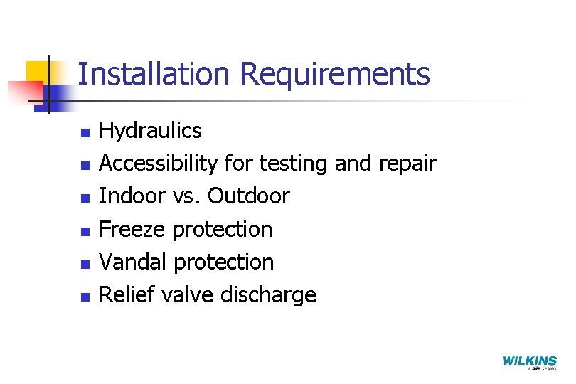 Installation Requirements n n n Hydraulics Accessibility for testing and repair Indoor vs. Outdoor