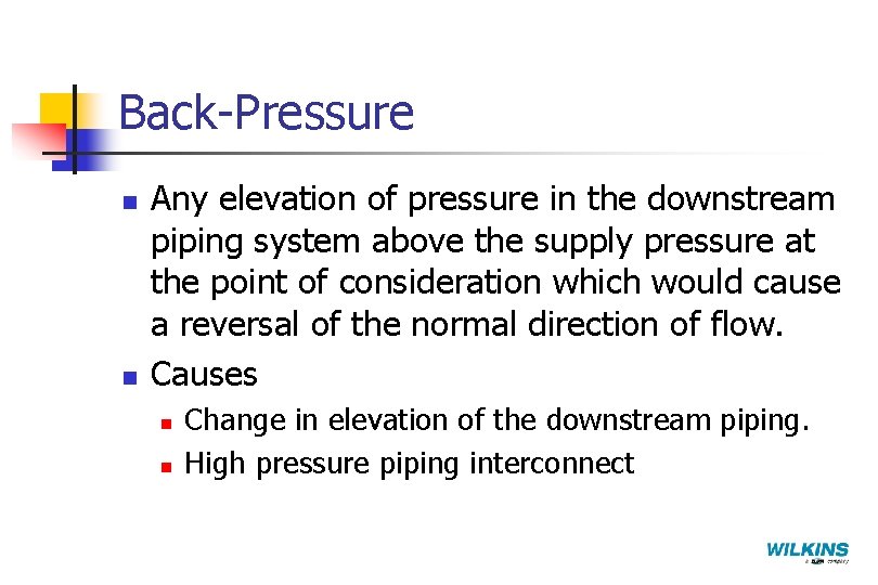 Back-Pressure n n Any elevation of pressure in the downstream piping system above the