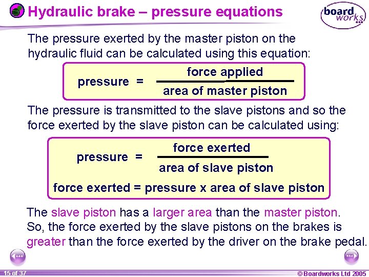 Hydraulic brake – pressure equations The pressure exerted by the master piston on the