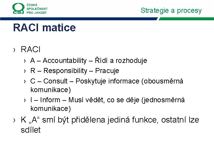 Strategie a procesy RACI matice › RACI › A – Accountability – Řídí a