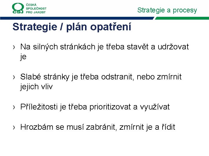 Strategie a procesy Strategie / plán opatření › Na silných stránkách je třeba stavět