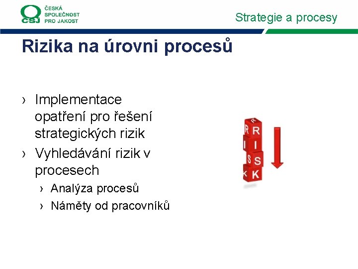 Strategie a procesy Rizika na úrovni procesů › Implementace opatření pro řešení strategických rizik