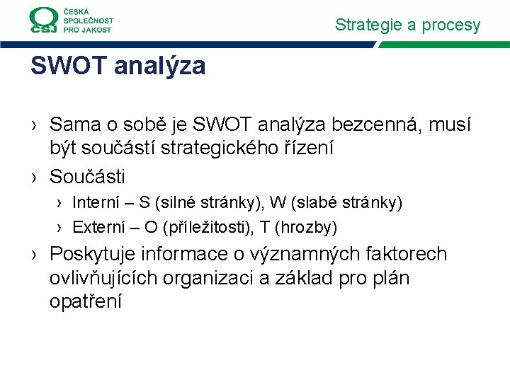 Strategie a procesy SWOT analýza › Sama o sobě je SWOT analýza bezcenná, musí