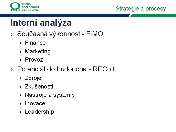 Strategie a procesy Interní analýza › Současná výkonnost - Fi. MO › Finance ›