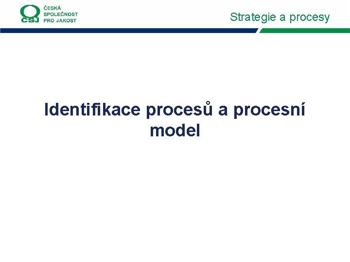 Strategie a procesy Identifikace procesů a procesní model 