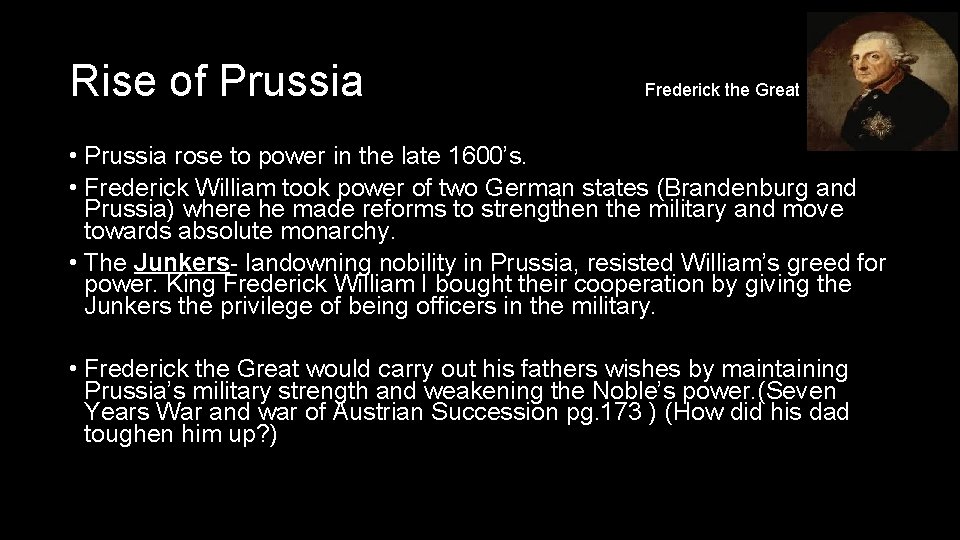 Rise of Prussia Frederick the Great • Prussia rose to power in the late