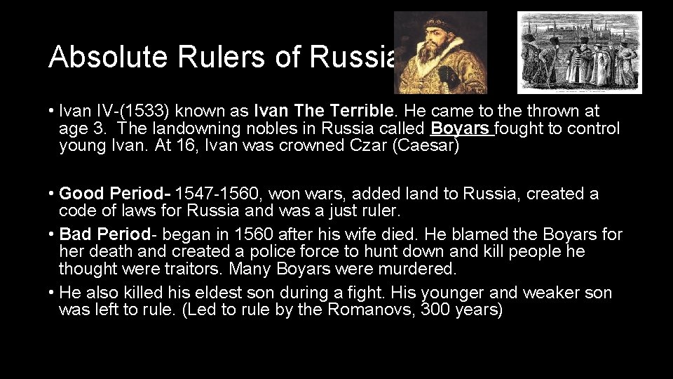 Absolute Rulers of Russia • Ivan IV-(1533) known as Ivan The Terrible. He came