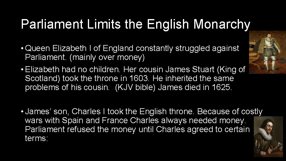 Parliament Limits the English Monarchy • Queen Elizabeth I of England constantly struggled against Parliament Limits the English Monarchy • Queen Elizabeth I of England constantly struggled against