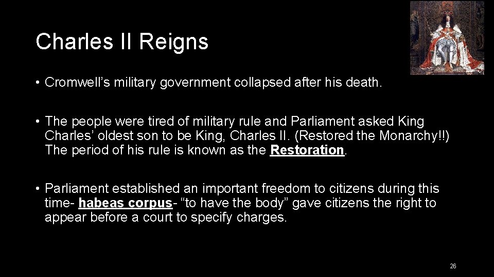 Charles II Reigns • Cromwell’s military government collapsed after his death. • The people Charles II Reigns • Cromwell’s military government collapsed after his death. • The people