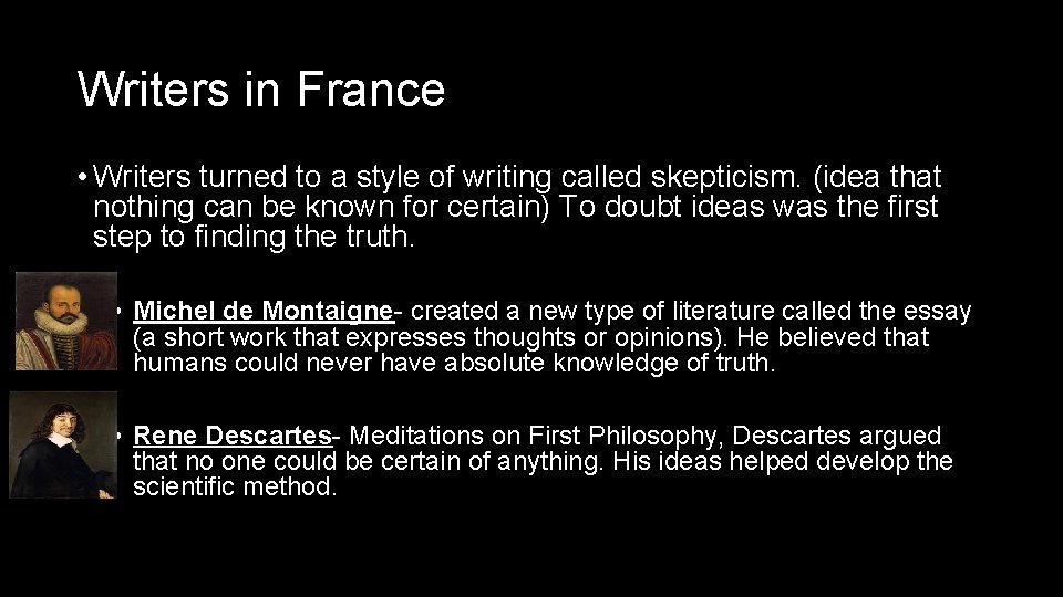 Writers in France • Writers turned to a style of writing called skepticism. (idea