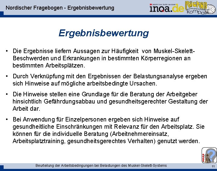 Nordischer Fragebogen - Ergebnisbewertung • Die Ergebnisse liefern Aussagen zur Häufigkeit von Muskel-Skelett. Beschwerden