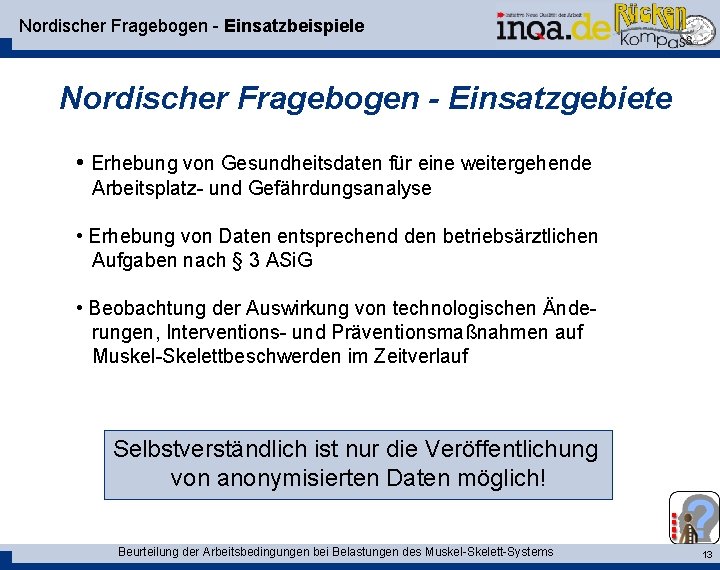 Nordischer Fragebogen - Einsatzbeispiele Nordischer Fragebogen - Einsatzgebiete • Erhebung von Gesundheitsdaten für eine