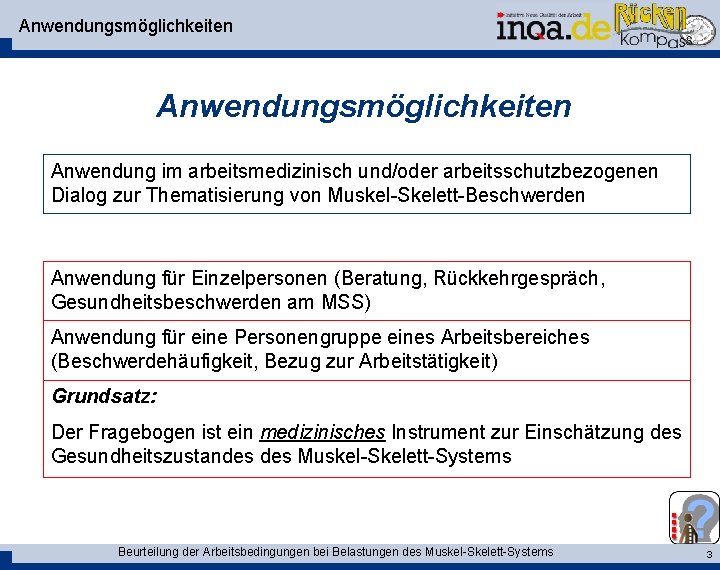 Anwendungsmöglichkeiten Anwendung im arbeitsmedizinisch und/oder arbeitsschutzbezogenen Dialog zur Thematisierung von Muskel-Skelett-Beschwerden Anwendung für Einzelpersonen