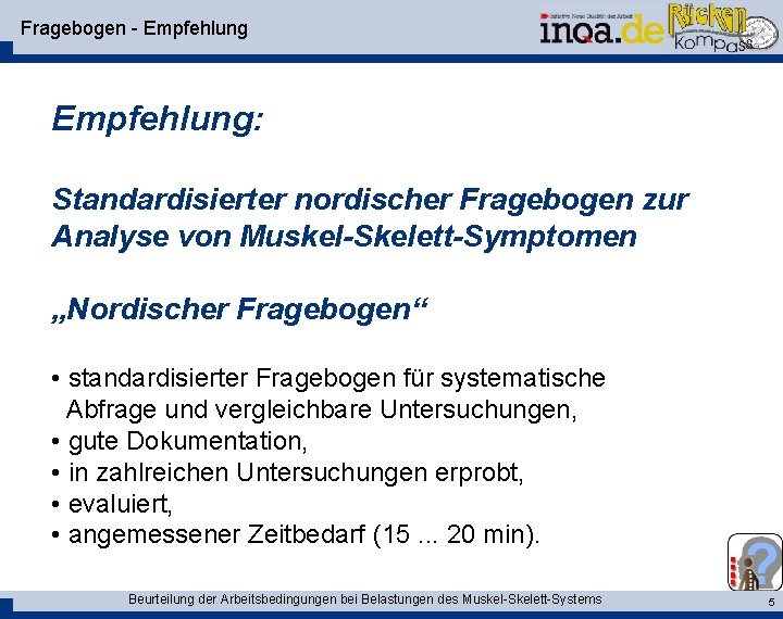 Fragebogen - Empfehlung: Standardisierter nordischer Fragebogen zur Analyse von Muskel-Skelett-Symptomen „Nordischer Fragebogen“ • standardisierter