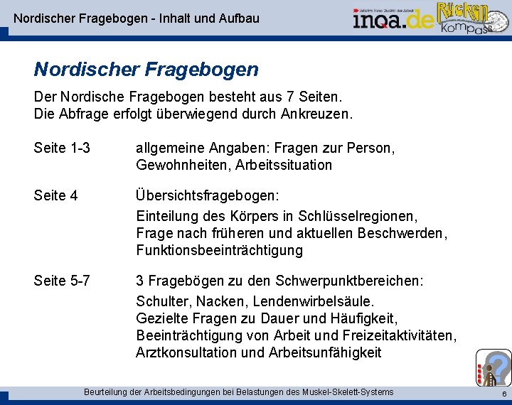 Nordischer Fragebogen - Inhalt und Aufbau Nordischer Fragebogen Der Nordische Fragebogen besteht aus 7