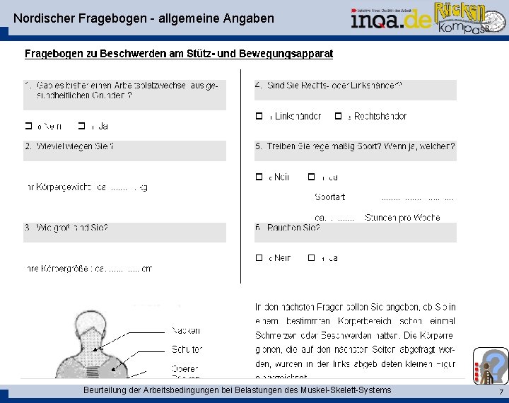 Nordischer Fragebogen - allgemeine Angaben Beurteilung der Arbeitsbedingungen bei Belastungen des Muskel-Skelett-Systems 7 