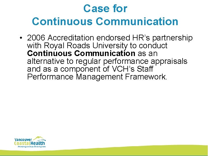 Case for Continuous Communication • 2006 Accreditation endorsed HR’s partnership with Royal Roads University