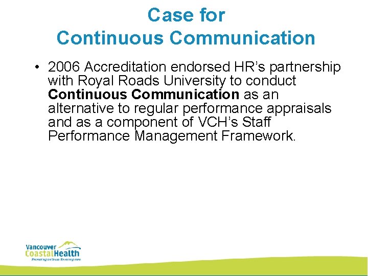 Case for Continuous Communication • 2006 Accreditation endorsed HR’s partnership with Royal Roads University