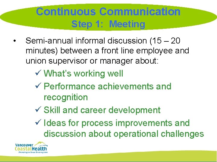 Continuous Communication Step 1: Meeting • Semi-annual informal discussion (15 – 20 minutes) between