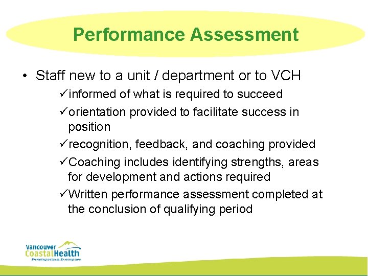 Performance Assessment • Staff new to a unit / department or to VCH üinformed
