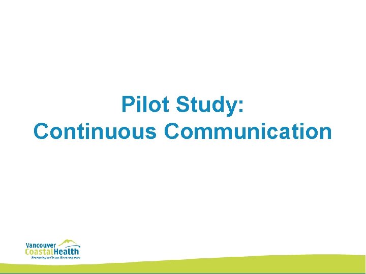 Pilot Study: Continuous Communication 