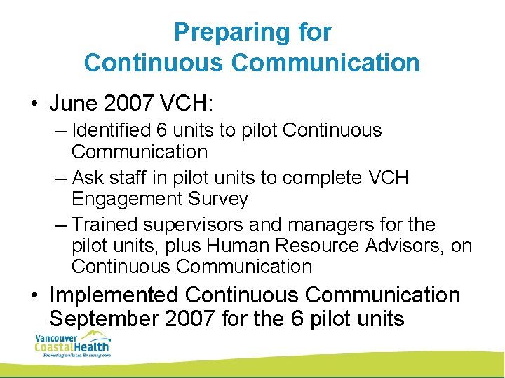 Preparing for Continuous Communication • June 2007 VCH: – Identified 6 units to pilot