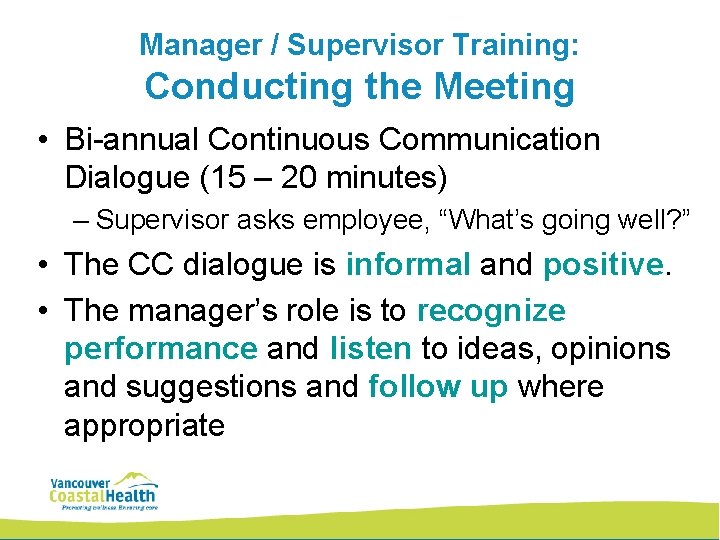 Manager / Supervisor Training: Conducting the Meeting • Bi-annual Continuous Communication Dialogue (15 –