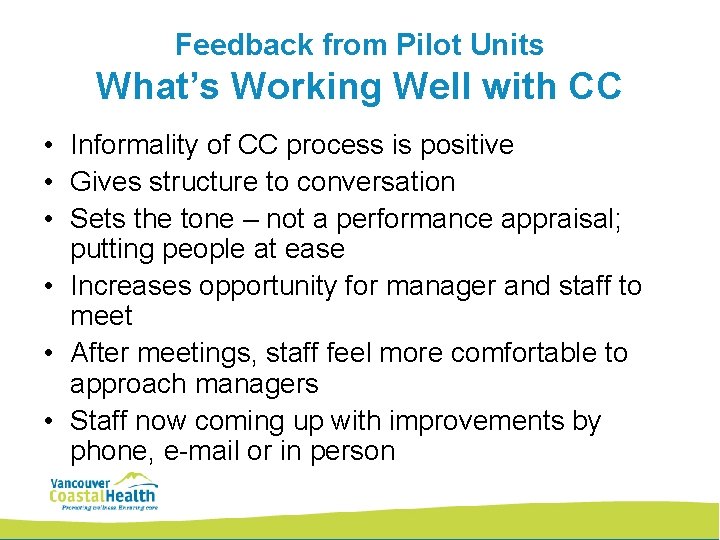Feedback from Pilot Units What’s Working Well with CC • Informality of CC process