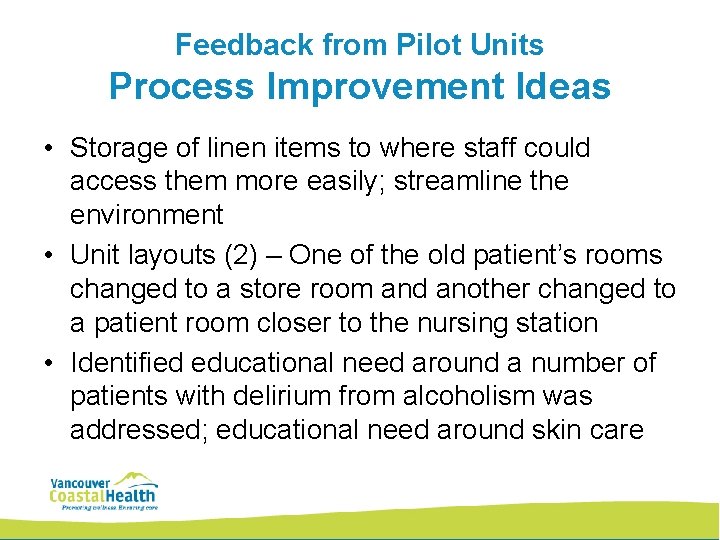 Feedback from Pilot Units Process Improvement Ideas • Storage of linen items to where