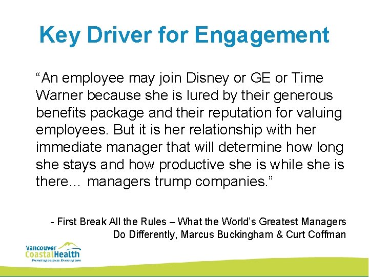 Key Driver for Engagement “An employee may join Disney or GE or Time Warner