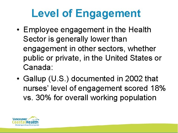 Level of Engagement • Employee engagement in the Health Sector is generally lower than