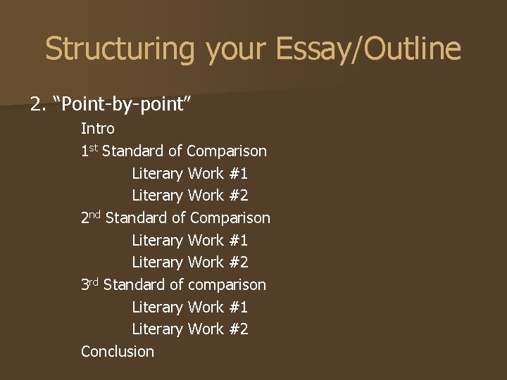 Structuring your Essay/Outline 2. “Point-by-point” Intro 1 st Standard of Comparison Literary Work #1