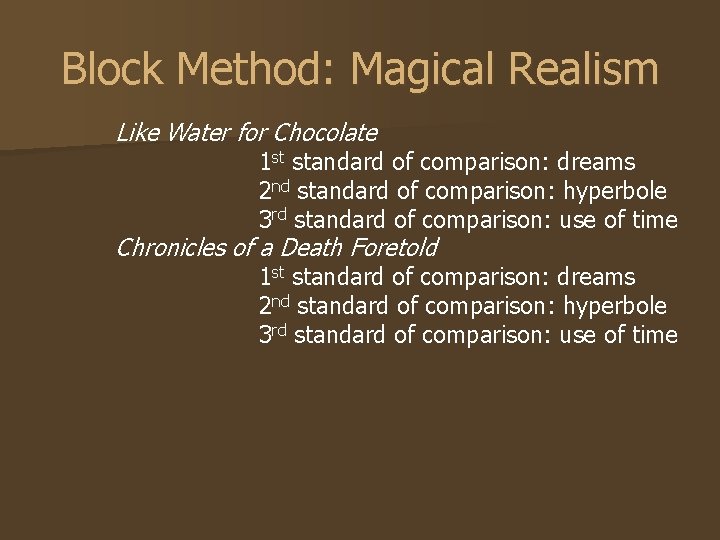 Block Method: Magical Realism Like Water for Chocolate 1 st standard of comparison: dreams