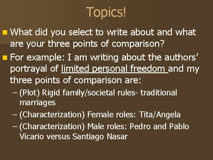 Topics! n What did you select to write about and what are your three