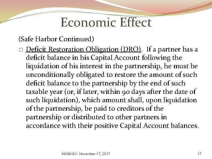 Economic Effect (Safe Harbor Continued) � Deficit Restoration Obligation (DRO). If a partner has