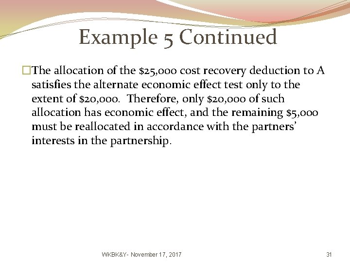 Example 5 Continued �The allocation of the $25, 000 cost recovery deduction to A