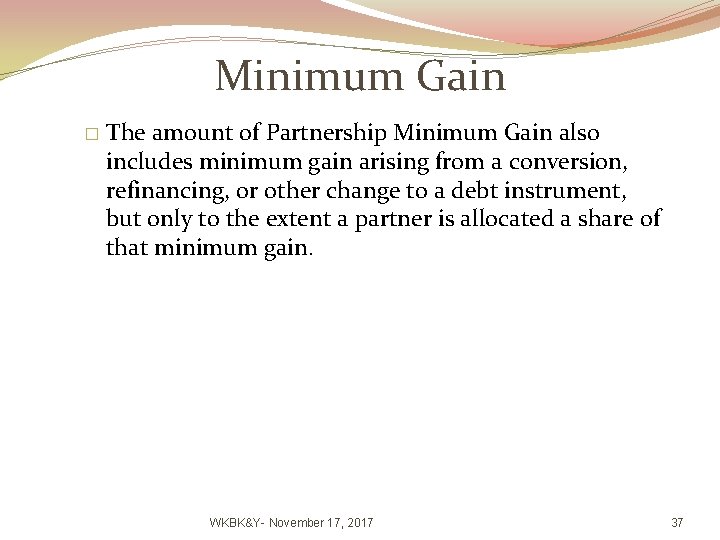Minimum Gain � The amount of Partnership Minimum Gain also includes minimum gain arising