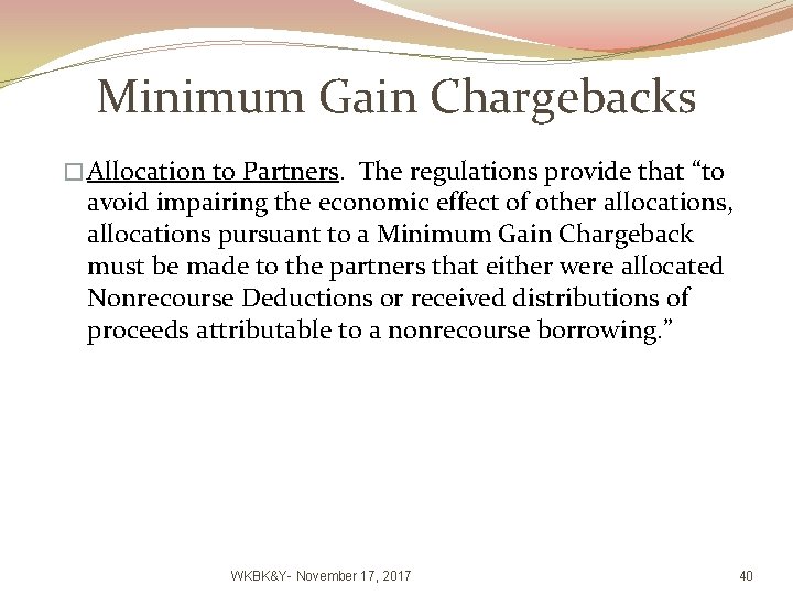 Minimum Gain Chargebacks � Allocation to Partners. The regulations provide that “to avoid impairing