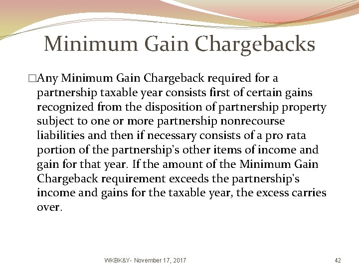 Minimum Gain Chargebacks �Any Minimum Gain Chargeback required for a partnership taxable year consists