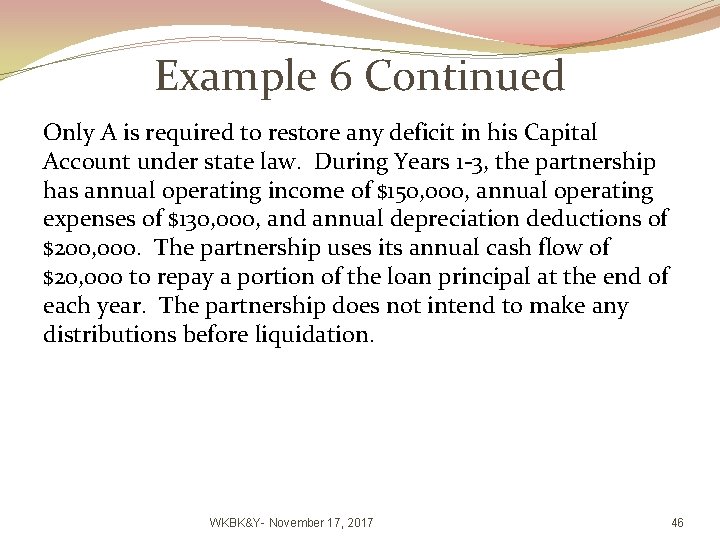 Example 6 Continued Only A is required to restore any deficit in his Capital
