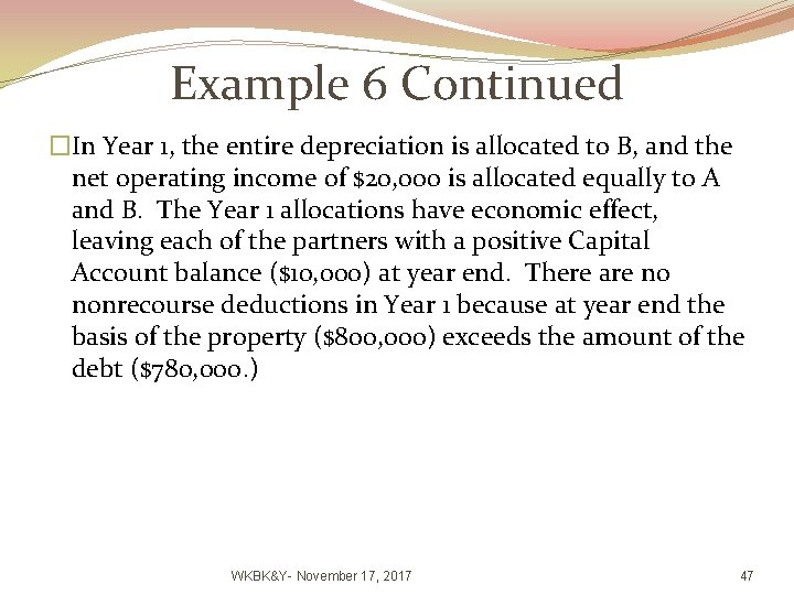 Example 6 Continued �In Year 1, the entire depreciation is allocated to B, and