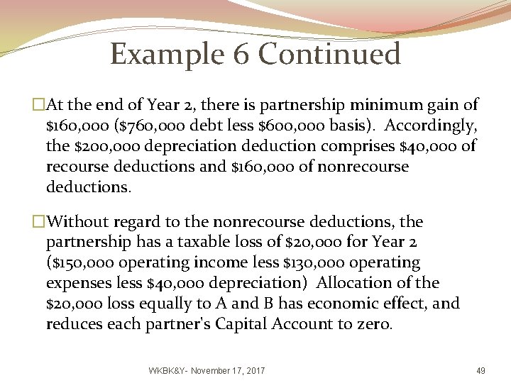 Example 6 Continued �At the end of Year 2, there is partnership minimum gain