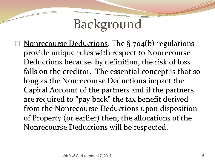 Background � Nonrecourse Deductions. The § 704(b) regulations provide unique rules with respect to